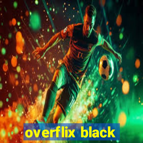 overflix black