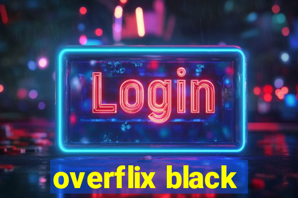 overflix black