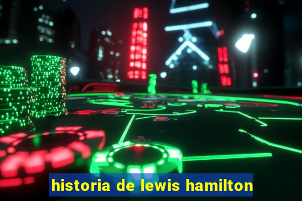 historia de lewis hamilton