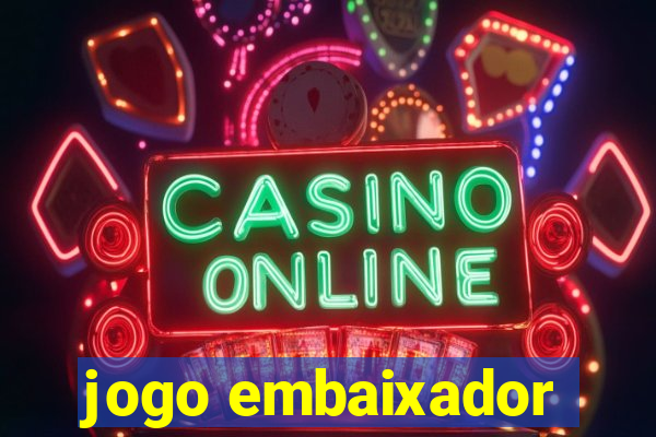 jogo embaixador