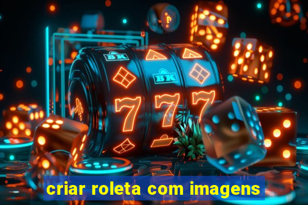 criar roleta com imagens