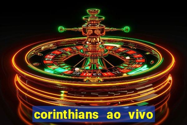 corinthians ao vivo futebol play