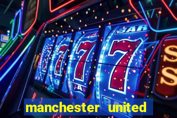 manchester united ao vivo hd