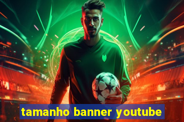 tamanho banner youtube