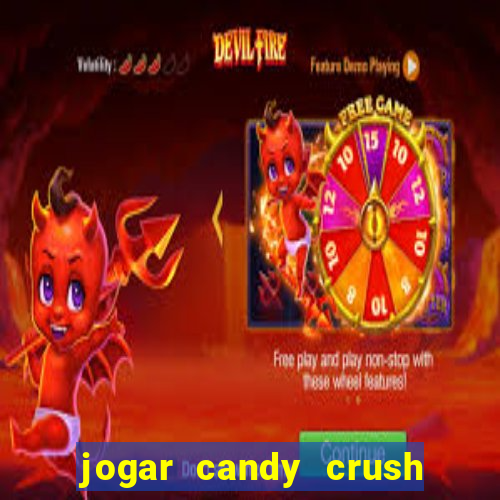 jogar candy crush e ganhar dinheiro