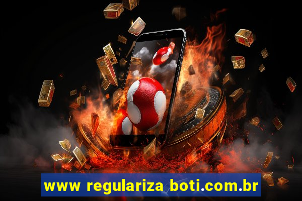 www regulariza boti.com.br