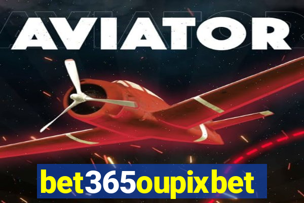 bet365oupixbet