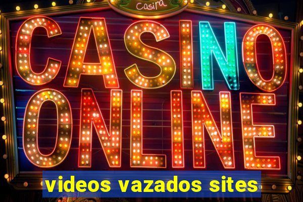 videos vazados sites
