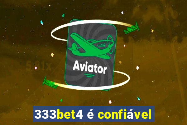 333bet4 é confiável