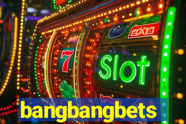 bangbangbets