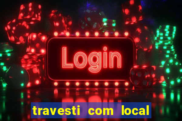 travesti com local porto alegre