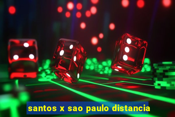 santos x sao paulo distancia