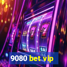 9080 bet vip