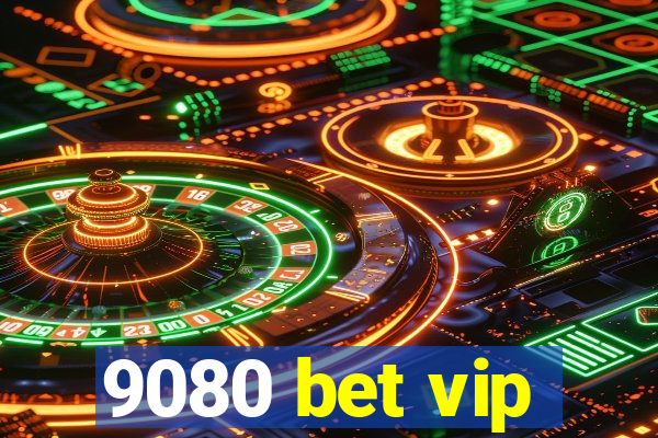 9080 bet vip