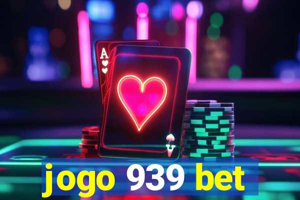 jogo 939 bet