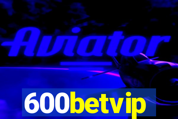 600betvip