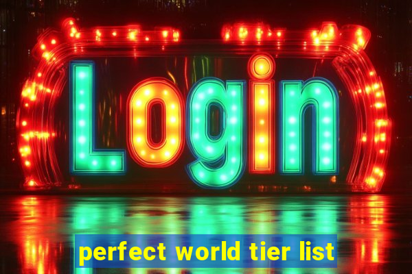 perfect world tier list