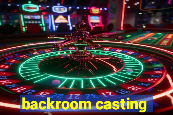 backroom casting