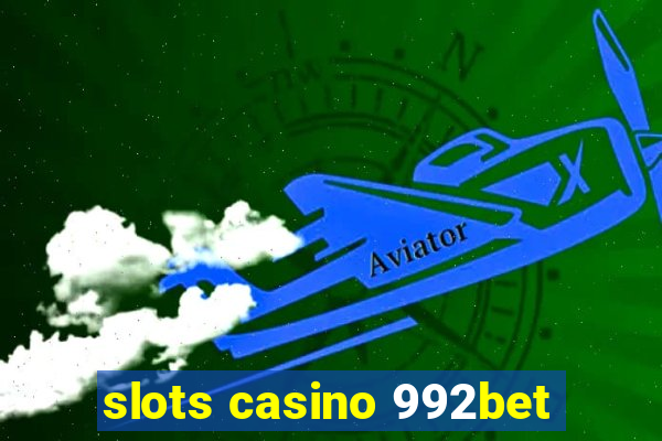 slots casino 992bet