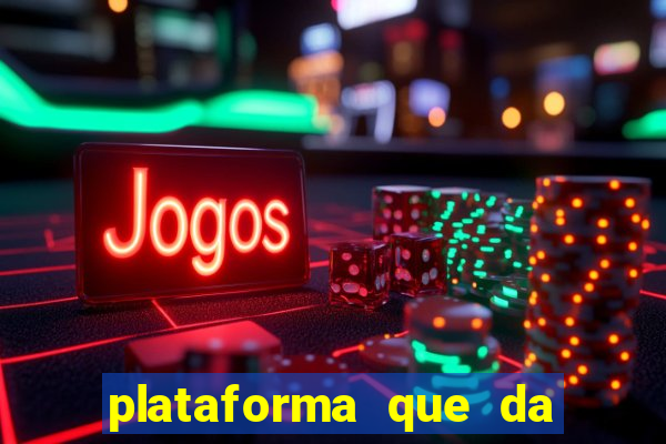 plataforma que da dinheiro pra jogar
