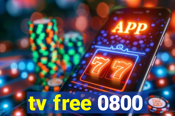 tv free 0800