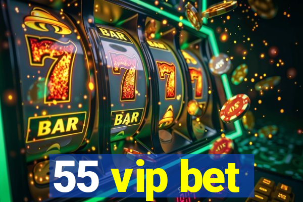 55 vip bet