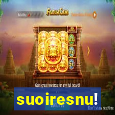 suoiresnu!