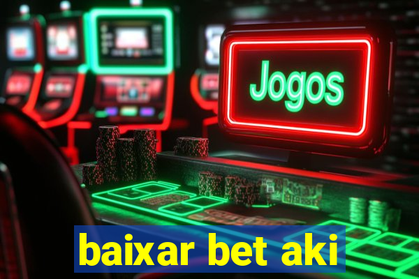 baixar bet aki