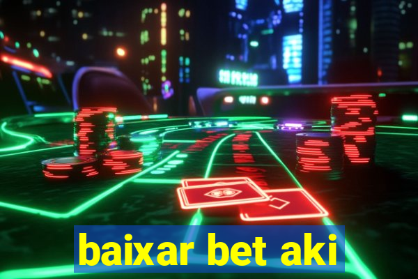 baixar bet aki