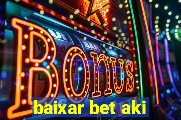 baixar bet aki