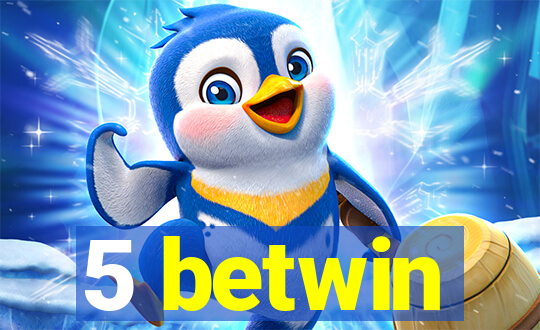 5 betwin