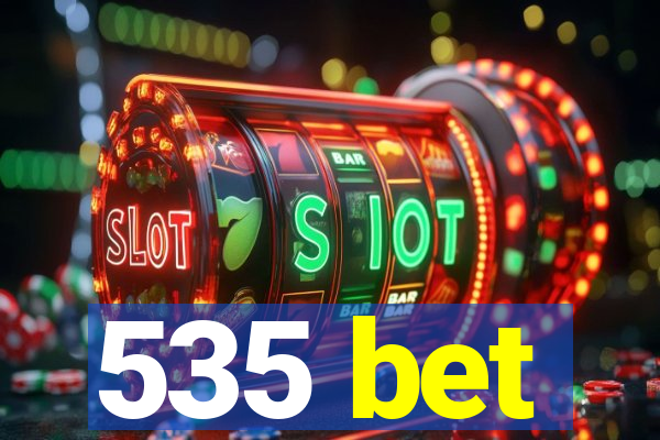 535 bet