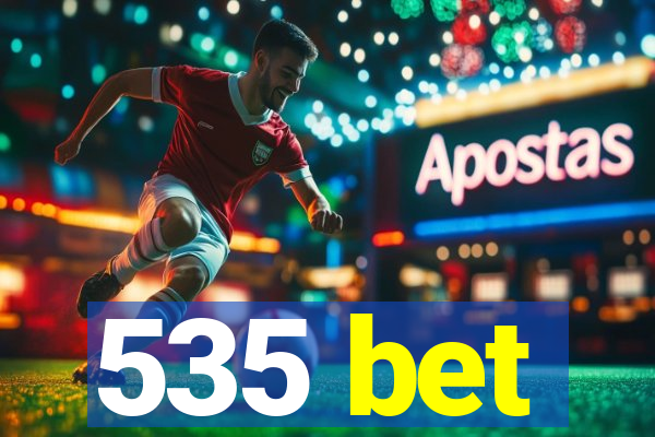 535 bet