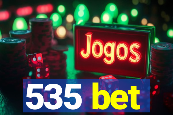 535 bet