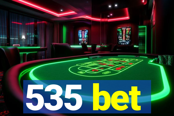 535 bet