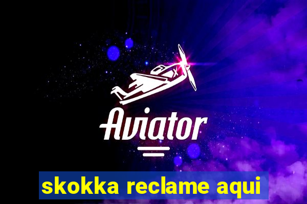 skokka reclame aqui