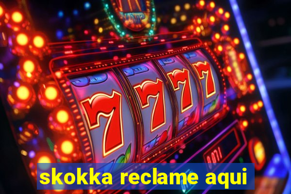 skokka reclame aqui