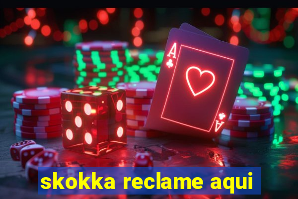 skokka reclame aqui