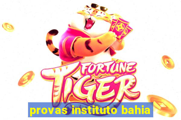 provas instituto bahia