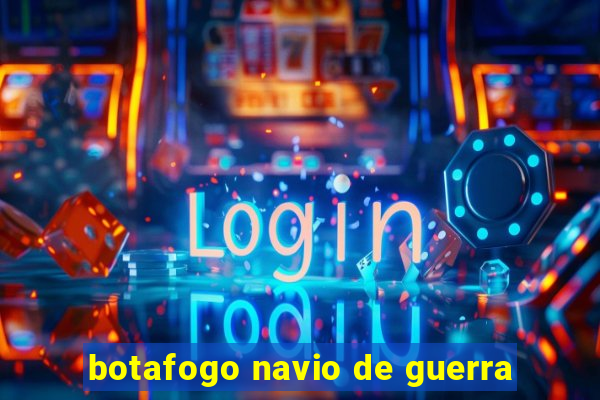 botafogo navio de guerra