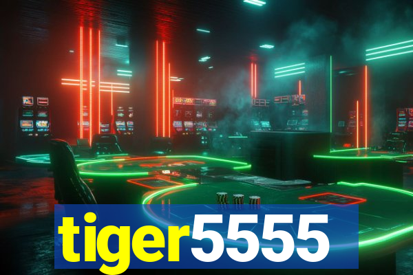 tiger5555