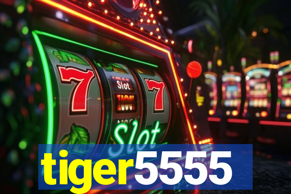 tiger5555