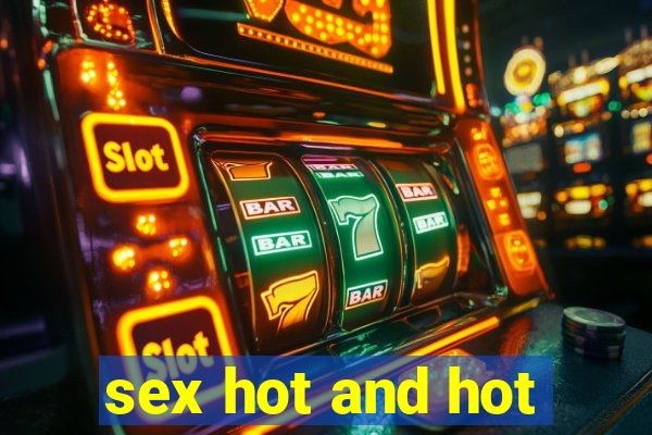 sex hot and hot