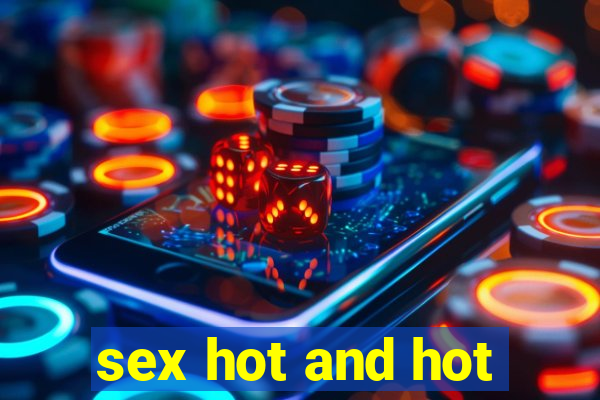 sex hot and hot
