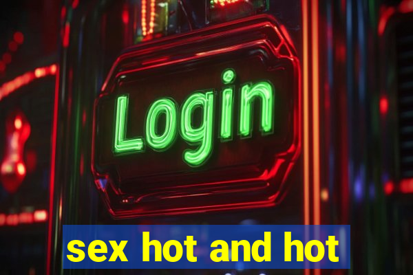 sex hot and hot