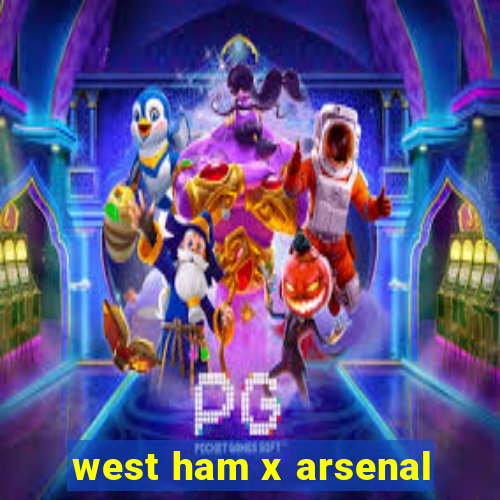 west ham x arsenal