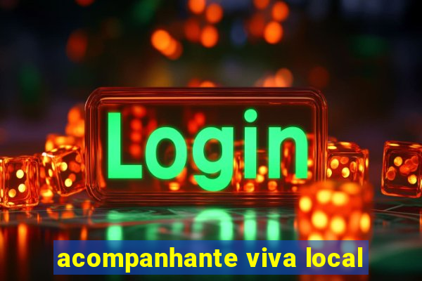 acompanhante viva local