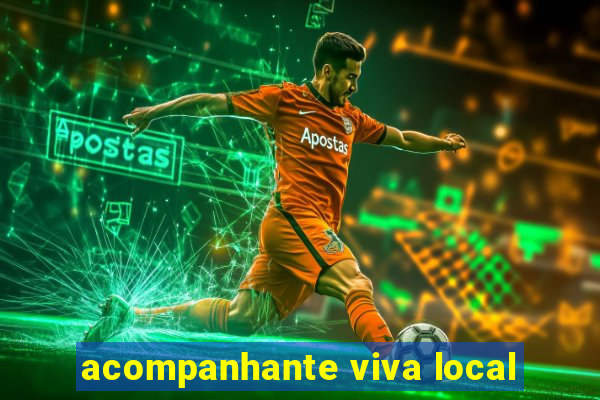 acompanhante viva local