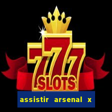 assistir arsenal x barcelona ao vivo hd