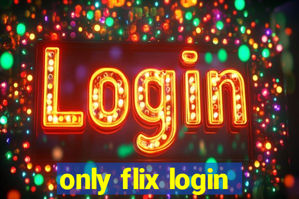 only flix login